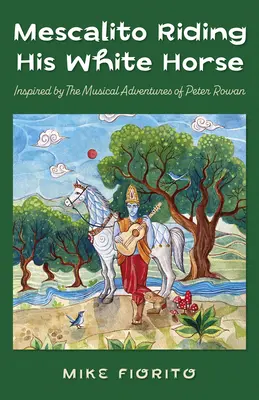 Mescalito Riding His White Horse: Inspired by the Musical Adventures of Peter Rowan (Meskalito na bielom koni: inšpirovaný hudobnými dobrodružstvami Petra Rowana) - Mescalito Riding His White Horse: Inspired by the Musical Adventures of Peter Rowan