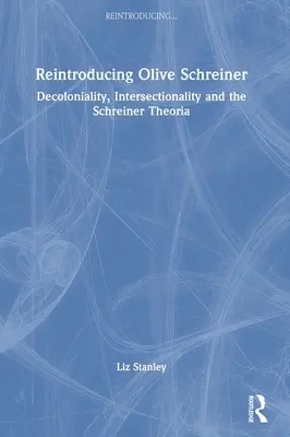 Znovu predstavujeme Olive Schreinerovú: Dekolonialita, intersekcionalita a teória Schreinerovej - Reintroducing Olive Schreiner: Decoloniality, Intersectionality and the Schreiner Theoria