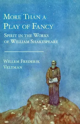 Viac ako hra fantázie: Duch v dielach Williama Shakespeara - More Than a Play of Fancy: Spirit in the Works of William Shakespeare