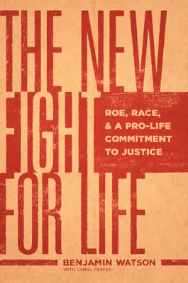 Nový boj o život: Nový životný štýl: Roeová, rasa a záväzok za spravodlivosť v prospech života - The New Fight for Life: Roe, Race, and a Pro-Life Commitment to Justice