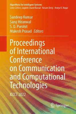 Zborník z medzinárodnej konferencie o komunikačných a počítačových technológiách: Iccct 2022 - Proceedings of International Conference on Communication and Computational Technologies: Iccct 2022