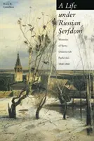 Život v ruskom nevoľníctve: Spomienky Savvu Dmitrijeviča Purlevského, 1800 - 1968 - A Life Under Russian Serfdom: The Memoirs of Savva Dmitrievich Purlevskii, 1800-68