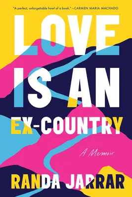 Láska je bývalá krajina: Memoáre - Love Is an Ex-Country: A Memoir