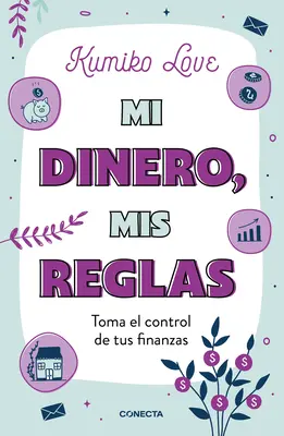 Mi Dinero, MIS Reglas / Moje peniaze, moja cesta: Prevziať späť kontrolu nad svojimi financiami L Ife - Mi Dinero, MIS Reglas / My Money My Way: Taking Back Control of Your Financial L Ife
