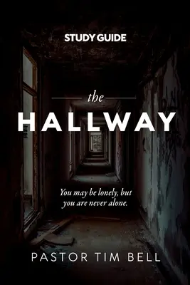 The Hallway - študijná príručka: Možno si osamelý, ale nikdy nie si sám. - The Hallway - Study Guide: You may be lonely, but you are never alone.