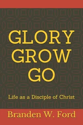Sláva rastie ide: Život Kristovho učeníka - Glory Grow Go: Life as a Disciple of Christ