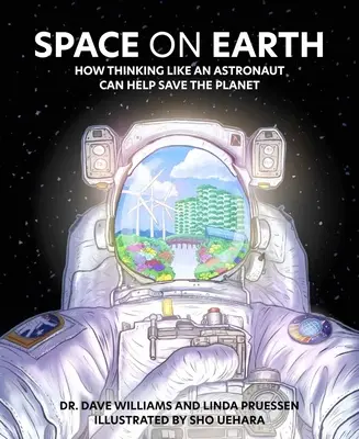Vesmír na Zemi: Ako môže myslenie astronauta pomôcť zachrániť planétu - Space on Earth: How Thinking Like an Astronaut Can Help Save the Planet