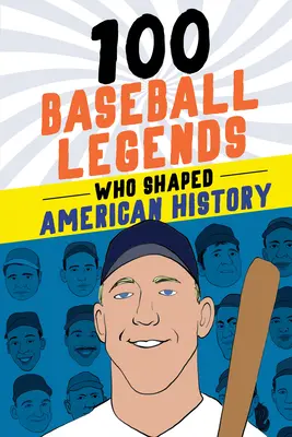 100 bejzbalových legiend, ktoré formovali dejiny športu - 100 Baseball Legends Who Shaped Sports History