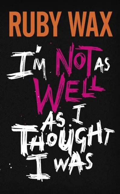 Nie som na tom tak dobre, ako som si myslel, že som - Bestseller Sunday Times - I'm Not as Well as I Thought I Was - The Sunday Times Bestseller