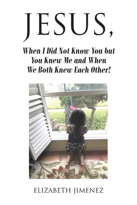 Ježišu, keď som ťa nepoznal, ale ty si poznal mňa a keď sme sa obaja poznali! - Jesus, When I Did Not Know You but You Knew Me and When We Both Knew Each Other!