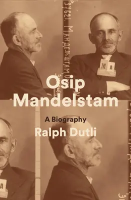 Osip Mandelstam: Mandelstov: Životopis - Osip Mandelstam: A Biography