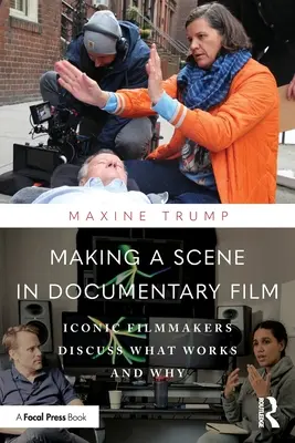 Tvorba scény v dokumentárnom filme: Ikonickí filmoví tvorcovia diskutujú o tom, čo funguje a prečo - Making a Scene in Documentary Film: Iconic Filmmakers Discuss What Works and Why