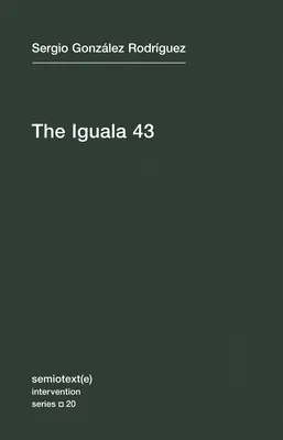Iguala 43: Pravda a výzva zmiznutých mexických študentov - The Iguala 43: The Truth and Challenge of Mexico's Disappeared Students