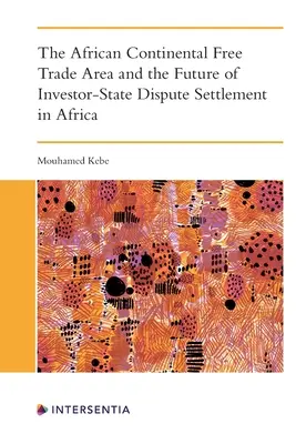 Africká kontinentálna zóna voľného obchodu a budúcnosť riešenia sporov medzi investormi a štátom v Afrike - The African Continental Free Trade Area and the Future of Investor-State Dispute Settlement in Africa