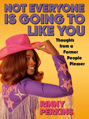 Nie každý vás bude mať rád: Nebudeš mať rád, keď ťa niekto nebude mať rád: Myšlienky bývalého ľudomila - Not Everyone Is Going to Like You: Thoughts from a Former People Pleaser