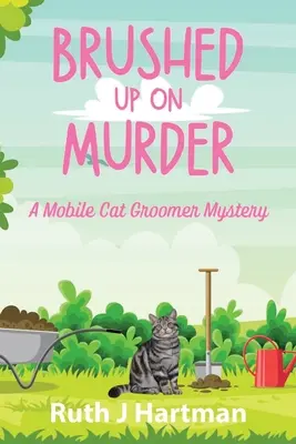 Učesaný na vraždu: Záhada mobilného ošetrovateľa mačiek - Brushed Up On Murder: A Mobile Cat Groomer Mystery