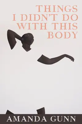 Veci, ktoré som nerobil s týmto telom - Things I Didn't Do with This Body