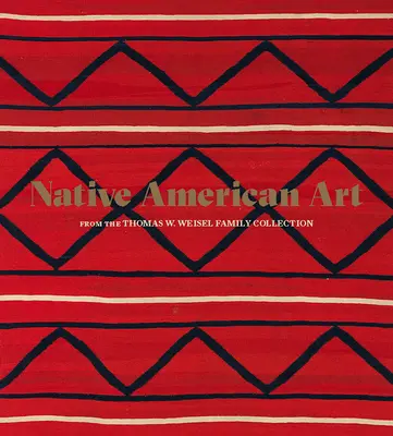 Indiánske umenie zo zbierky rodiny Thomasa W. Weisela - Native American Art from the Thomas W. Weisel Family Collection