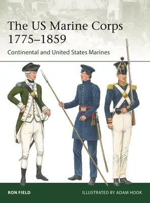 Americká námorná pechota 1775 - 1859: Kontinentálna námorná pechota a námorná pechota Spojených štátov amerických - The US Marine Corps 1775-1859: Continental and United States Marines