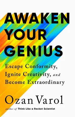 Prebuďte svojho génia: Utečte od konformity, naštartujte kreativitu a staňte sa výnimočnými - Awaken Your Genius: Escape Conformity, Ignite Creativity, and Become Extraordinary