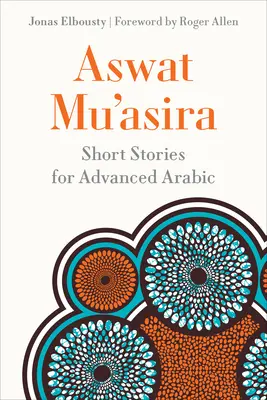 Aswat Muʿasira: Krátke príbehy pre pokročilých arabistov - Aswat Muʿasira: Short Stories for Advanced Arabic