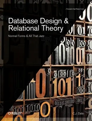 Návrh databázy a teória vzťahov: Normálne formy a všetko okolo toho - Database Design and Relational Theory: Normal Forms and All That Jazz