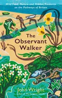 Pozorný chodec - Divoká strava, príroda a skryté poklady na cestách Británie - Observant Walker - Wild Food, Nature and Hidden Treasures on the Pathways of Britain