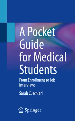 Vreckový sprievodca pre študentov medicíny: Od zápisu na štúdium až po pracovný pohovor - A Pocket Guide for Medical Students: From Enrollment to Job Interviews