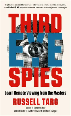 Špióni tretieho oka: Naučte sa diaľkové videnie od majstrov - Third Eye Spies: Learn Remote Viewing from the Masters