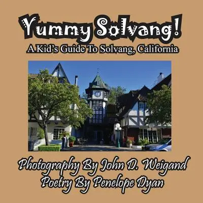 Mňam Solvang! detský sprievodca po Solvangu v Kalifornii - Yummy Solvang! a Kid's Guide to Solvang, California