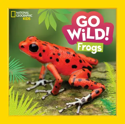 Choďte do divočiny! Žaby - Go Wild! Frogs