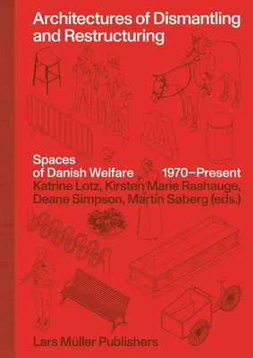 Architektúry demontáže a reštrukturalizácie: Priestory dánskej sociálnej starostlivosti, 1970 - súčasnosť - Architectures of Dismantling and Restructuring: Spaces of Danish Welfare, 1970-Present