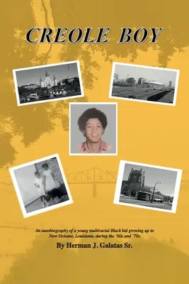 Kreolský chlapec: Autobiografia mladého černošského chlapca, ktorý vyrastal v New Orleans v Louisiane v 60. a 70. rokoch 20. storočia - Creole Boy: An autobiography of a young multiracial Black kid growing up in New Orleans, Louisiana, during the '60s and '70s