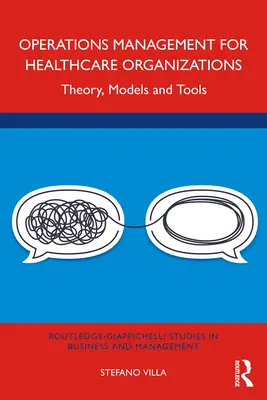 Operačný manažment pre zdravotnícke organizácie: Teória, modely a nástroje - Operations Management for Healthcare Organizations: Theory, Models and Tools