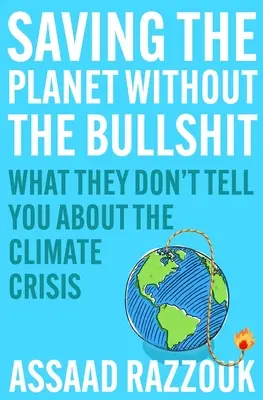 Záchrana planéty bez kecov: Čo vám nehovoria o klimatickej kríze - Saving the Planet Without the Bullsh*t: What They Don't Tell You about the Climate Crisis