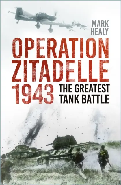 Operácia Zitadelle 1943 - Najväčšia tanková bitka - Operation Zitadelle 1943 - The Greatest Tank Battle