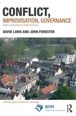 Konflikt, improvizácia, riadenie: Praktiky mestskej demokracie na úrovni ulice - Conflict, Improvisation, Governance: Street Level Practices for Urban Democracy