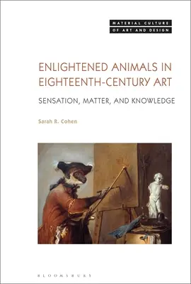 Osvietené zvieratá v umení 18. storočia: Vnímanie, hmota a poznanie - Enlightened Animals in Eighteenth-Century Art: Sensation, Matter, and Knowledge