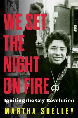 Zapálili sme noc: Zapálenie homosexuálnej revolúcie - We Set the Night on Fire: Igniting the Gay Revolution