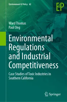 Environmentálne predpisy a konkurencieschopnosť priemyslu: Prípadové štúdie toxického priemyslu v južnej Kalifornii - Environmental Regulations and Industrial Competitiveness: Case Studies of Toxic Industries in Southern California