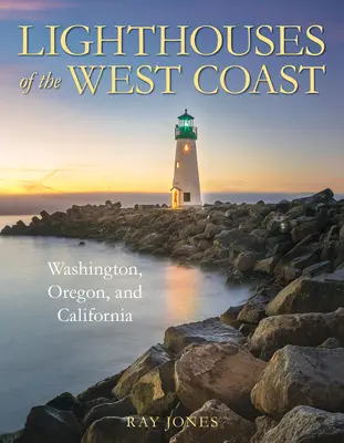 Majáky západného pobrežia: Svetlomety: Washington, Oregon a Kalifornia - Lighthouses of the West Coast: Washington, Oregon, and California