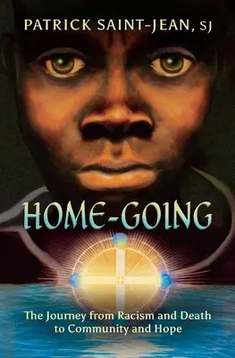 Návrat domov: Cesta od rasizmu a smrti ku komunite a nádeji - Home-Going: The Journey from Racism and Death to Community and Hope