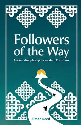 Nasledovníci cesty: Staroveké učeníctvo pre moderných kresťanov - Followers of the Way: Ancient discipleship for modern Christians