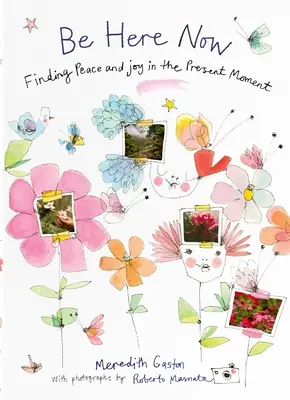 Buď tu teraz: Nájsť pokoj a radosť v prítomnom okamihu - Be Here Now: Finding Peace and Joy in the Present Moment