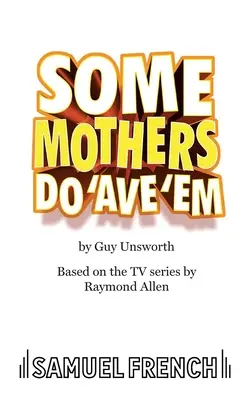 Niektoré matky ich majú - Some Mothers Do 'Ave 'Em