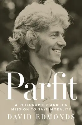 Parfit: Filozof a jeho poslanie zachrániť morálku - Parfit: A Philosopher and His Mission to Save Morality