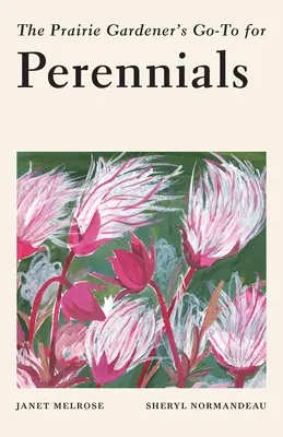 Príručka pre záhradkára z prérie pre trvalky - The Prairie Gardener's Go-To Guide for Perennials