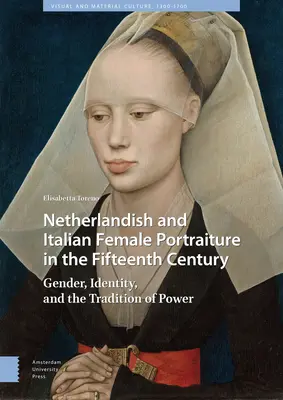 Holandský a taliansky ženský portrét v 15. storočí: Rod, identita a tradícia moci - Netherlandish and Italian Female Portraiture in the Fifteenth Century: Gender, Identity, and the Tradition of Power