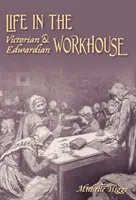 Život vo viktoriánskom a edwardiánskom chudobinci - Life in the Victorian and Edwardian Workhouse