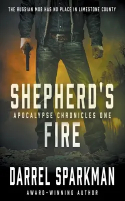 Pastiersky oheň: Apokalyptický triler - Shepherd's Fire: An Apocalyptic Thriller